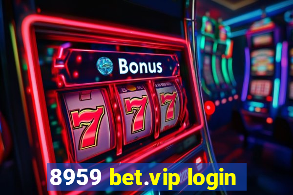 8959 bet.vip login